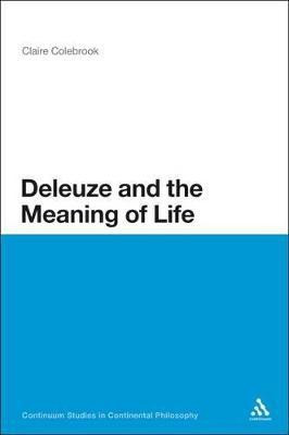 Deleuze and the Meaning of Life(English, Paperback, Colebrook Claire)