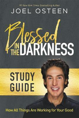 Blessed in the Darkness Study Guide(English, Paperback, Osteen Joel)