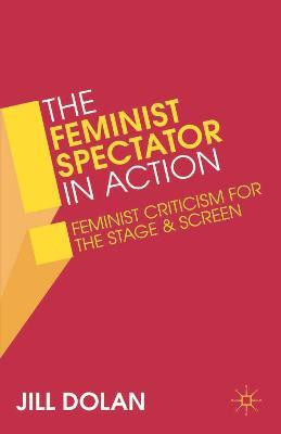 The Feminist Spectator in Action(English, Paperback, Dolan Jill S. Professor)