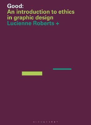 Good: An Introduction to Ethics in Graphic Design(English, Paperback, Roberts Lucienne)