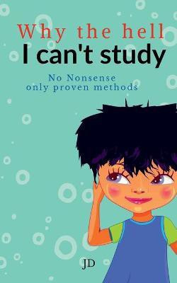 Why the hell I can't study(English, Paperback, Jd)