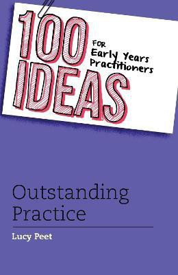 100 Ideas for Early Years Practitioners: Outstanding Practice(English, Paperback, Peet Lucy)