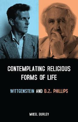 Contemplating Religious Forms of Life: Wittgenstein and D.Z. Phillips(English, Hardcover, Burley Mikel Dr.)