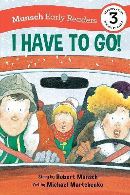 I Have to Go! Early Reader(English, Paperback, Munsch Robert)