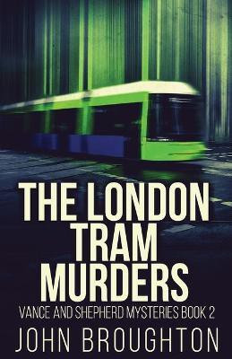 The London Tram Murders(English, Paperback, Broughton John)