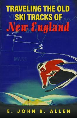 Traveling the Old Ski Tracks of New England(English, Paperback, Allen E. John B.)