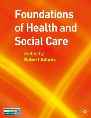 Foundations of Health and Social Care(English, Paperback, Adams Robert)