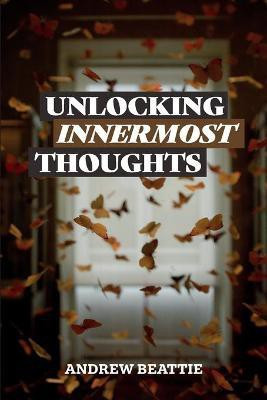 Unlocking Innermost Thoughts(English, Paperback, Beattie Andrew)