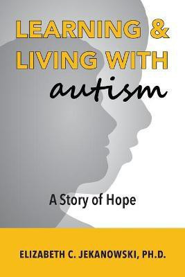 Learning & Living With Autism(English, Paperback, Jekanowski Elizabeth C)
