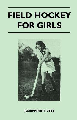 Field Hockey for Girls(English, Paperback, Lees Josephine T.)