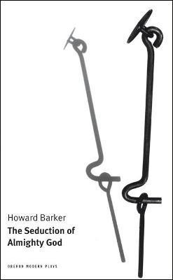 The Seduction of Almighty God(English, Paperback, Barker Howard)