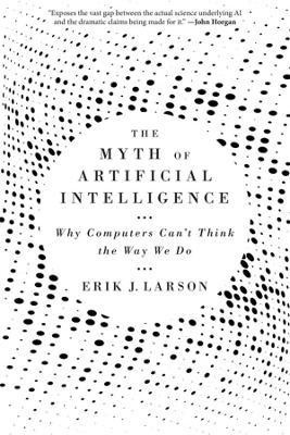 The Myth of Artificial Intelligence(English, Paperback, Larson Erik J.)