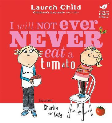 Charlie and Lola: I Will Not Ever Never Eat A Tomato(English, Paperback, Child Lauren)