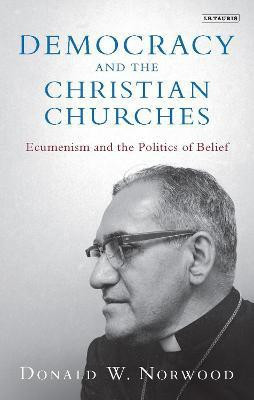 Democracy and the Christian Churches(English, Hardcover, Norwood Donald W. Dr)