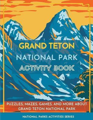 Grand Teton National Park Activity Book(English, Paperback, Little Bison Press)