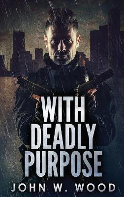 With Deadly Purpose(English, Hardcover, Wood John W)