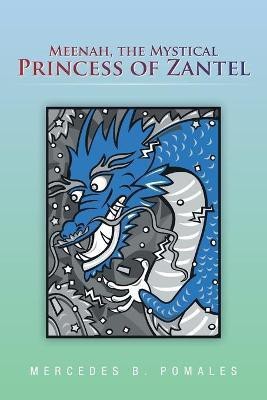 Meenah, the Mystical Princess of Zantel(English, Paperback, Pomales Mercedes B)