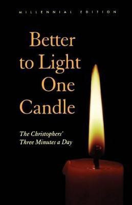 Better to Light One Candle Christophers\' three minutes a day millennial ed Edition(English, Paperback, Christophers The)