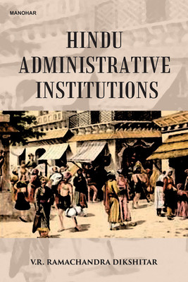 Hindu Administrative Institutions(English, Hardcover, Ramachandra Dikshitar Vishnampet R.)