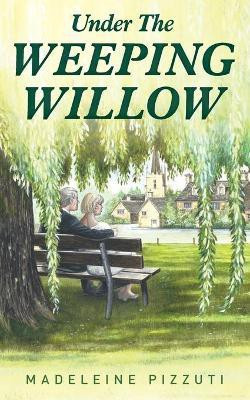 Under The Weeping Willow(English, Paperback, Pizzuti Madeleine)