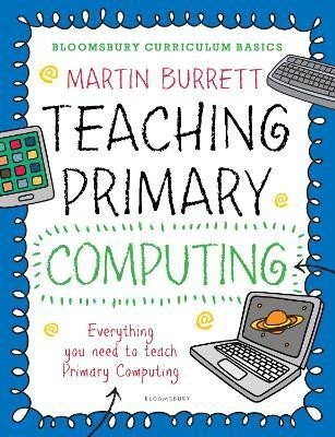 Bloomsbury Curriculum Basics: Teaching Primary Computing(English, Paperback, Burrett Martin)