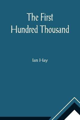 The First Hundred Thousand(English, Paperback, Ian Hay)
