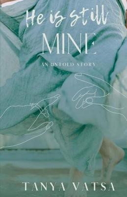 He is still mine(English, Paperback, Vatsa Tanya)