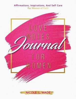 Love Notes Journal For Women(English, Paperback, Wade Nicole)
