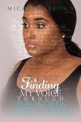 Finding My Voice Through The Words Of My Father(English, Paperback, Brown Michelle U)