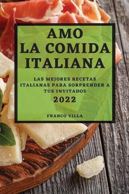 Amo La Comida Italiana 2022(Spanish, Paperback, Villa Franco)