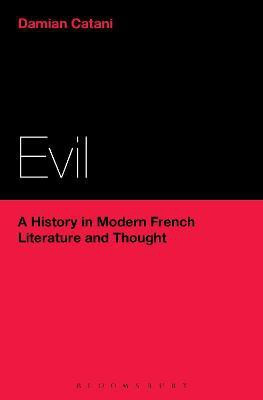 Evil: A History in Modern French Literature and Thought(English, Paperback, Catani Damian)
