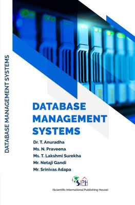 DATABASE MANAGEMENT SYSTEM(Paperback, DR. ANURADHA. T, MS. PRAVEENA NUTHAKKI MS. LAKSHMI SUREKHA TAVVA MR. NETAJI GANDI MR. SRINIVAS ADAPA)