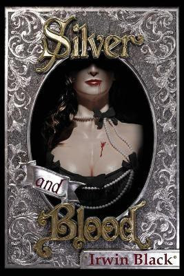 Silver and Blood(English, Paperback, Black Irwin)