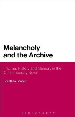 Melancholy and the Archive(English, Paperback, Boulter Jonathan Dr)