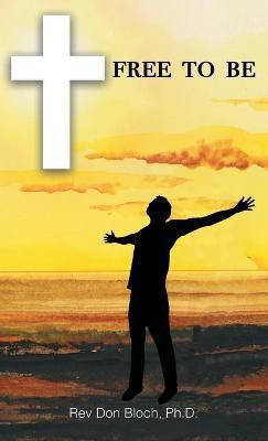 Free to Be(English, Hardcover, Bloch Don REV PH D)