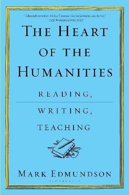 The Heart of the Humanities(English, Paperback, Edmundson Mark)