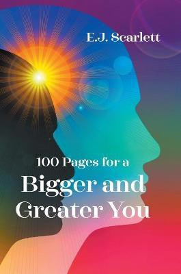 100 Pages for a Bigger and Greater You(English, Hardcover, Scarlett E.J.)