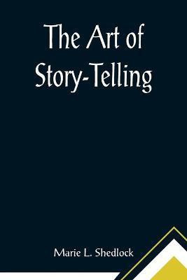 The Art of Story-Telling(English, Paperback, L Shedlock Marie)