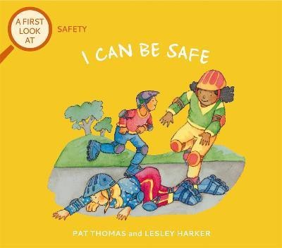 A First Look At: Safety: I Can Be Safe(English, Paperback, Thomas Pat)