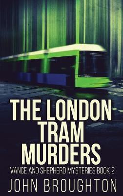 The London Tram Murders(English, Hardcover, Broughton John)