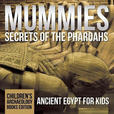 Mummies Secrets of the Pharaohs(English, Paperback, Baby Professor)