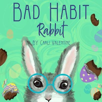 Bad Habit Rabbit(English, Paperback, Valentine Carli)