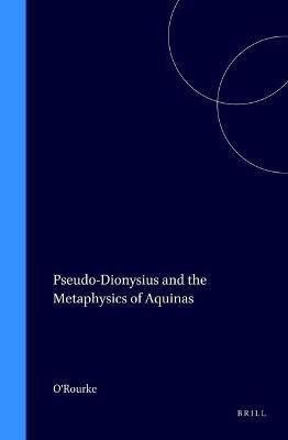 Pseudo-Dionysius and the Metaphysics of Aquinas(English, Hardcover, O'Rourke)