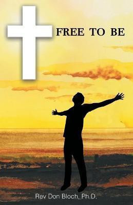 Free to Be(English, Paperback, Bloch Don REV PH D)