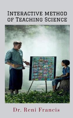 Interactive Method of Teaching Science(English, Paperback, Francis Reni)