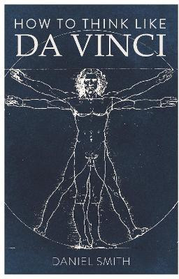 How to Think Like da Vinci(English, Paperback, Smith Daniel)