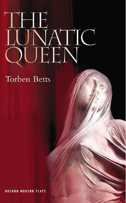 The Lunatic Queen(English, Paperback, Betts Torben)