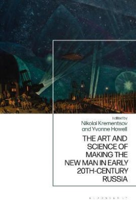 The Art and Science of Making the New Man in Early 20th-Century Russia(English, Hardcover, unknown)