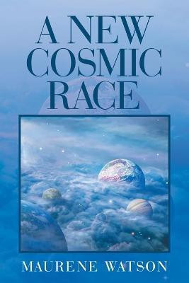 A New Cosmic Race(English, Paperback, Watson Maurene)
