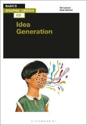 Basics Graphic Design 03: Idea Generation(English, Paperback, Leonard Neil)